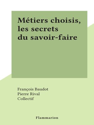cover image of Métiers choisis, les secrets du savoir-faire